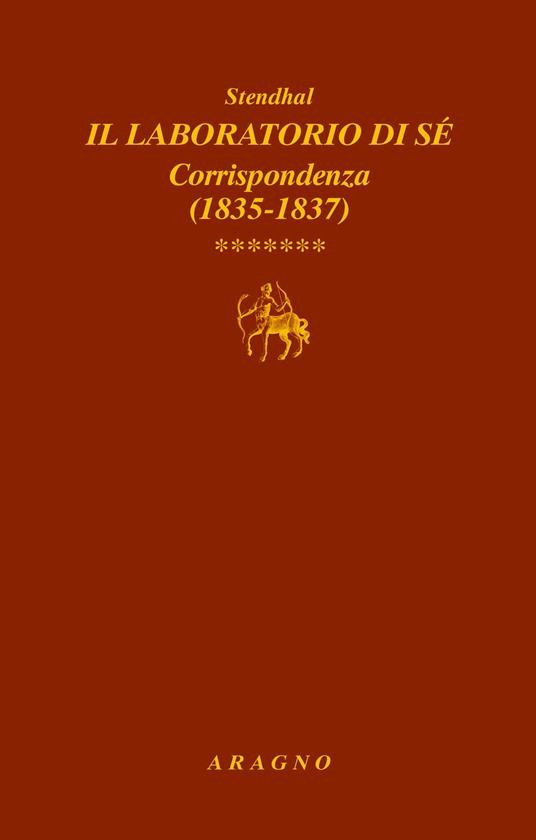 Il laboratorio di sé. Corrispondenza. Vol. 7: 1835-1837 - Stendhal - copertina