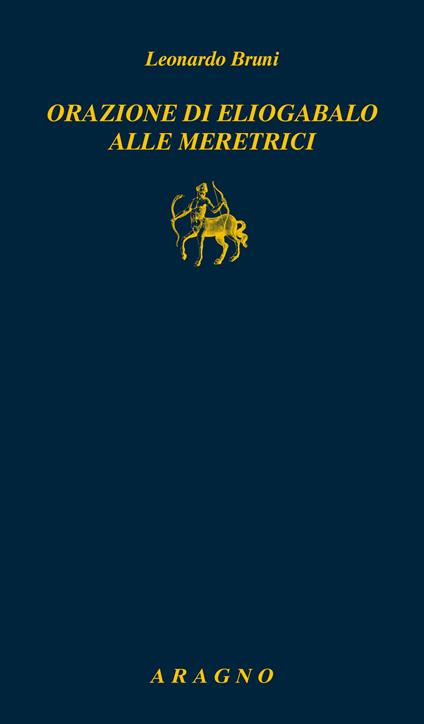 Orazione di Eliogabalo alle meretrici - Leonardo Bruni - copertina