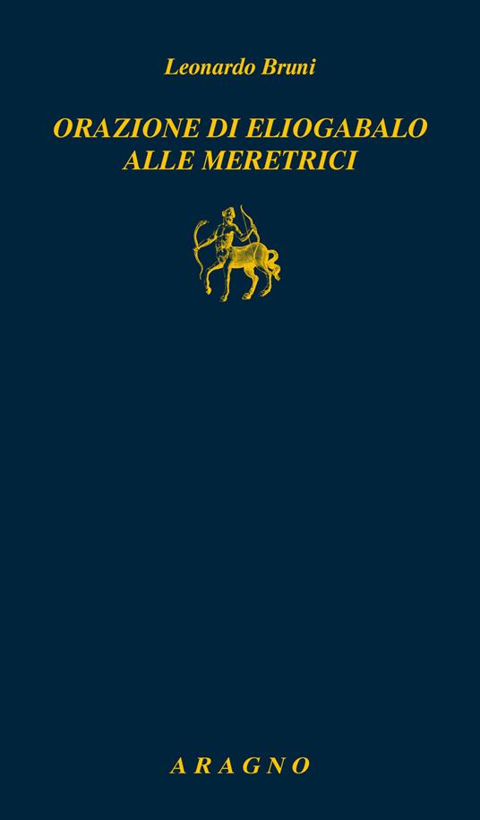 Orazione di Eliogabalo alle meretrici - Leonardo Bruni - copertina