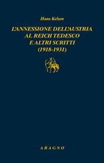 L' annessione dell'Austria al Reich tedesco e altri scritti (1918-1931)