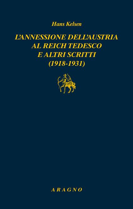 L'annessione dell'Austria al Reich tedesco e altri scritti (1918-1931) - Hans Kelsen - copertina