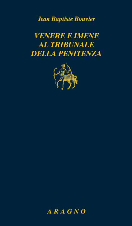 Venere e imene al tribunale della penitenza. Manuale dei confessori - Jean-Baptiste Bouvier - copertina