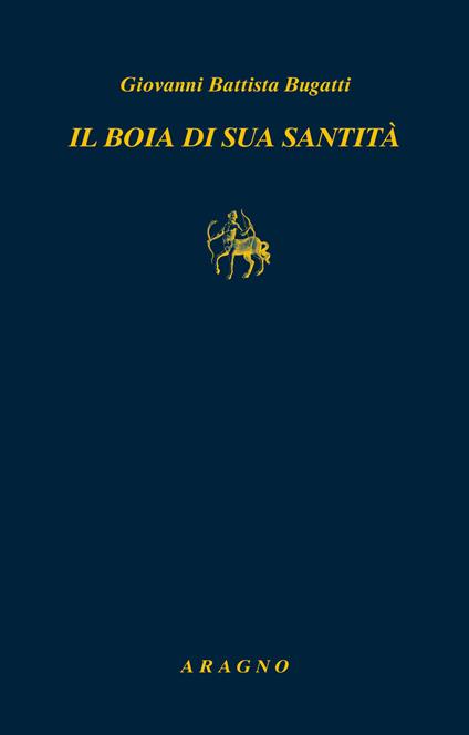 Il boia di sua santità. Memorie - Giovanni Battista Bugatti - copertina