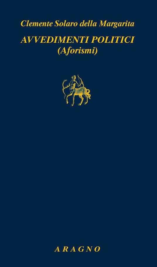 Avvedimenti politici. Aforismi - Clemente Solaro della Margarita - copertina
