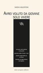 Avrei voluto da giovane solo vivere