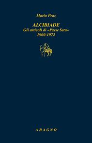 Alcibiade. Gli articoli di «Paese Sera» 1960-1972