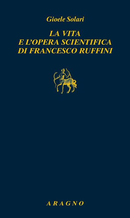 La vita e l'opera scientifica di Francesco Ruffini - Gioele Solari - copertina