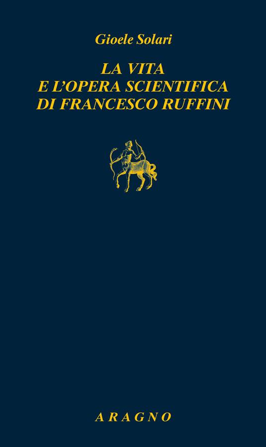 La vita e l'opera scientifica di Francesco Ruffini - Gioele Solari - copertina