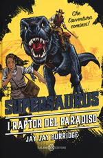 Supersaurus. I raptor del paradiso