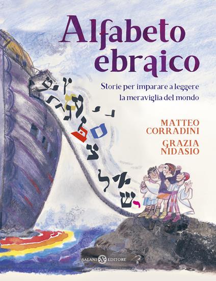 Alfabeto ebraico. Storie per imparare a leggere la meraviglia del mondo. Ediz. a colori - Matteo Corradini,Grazia Nidasio - copertina