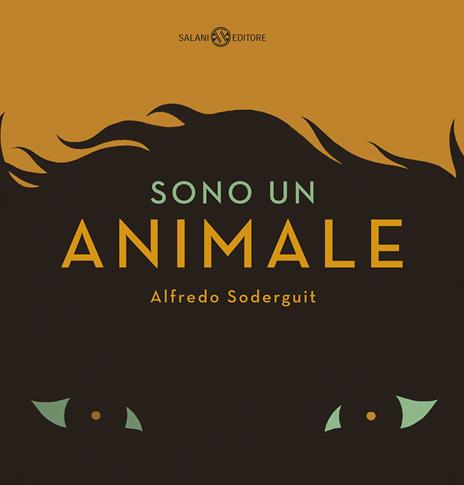 Sono un animale. Ediz. a colori - Alfredo Soderguit - copertina