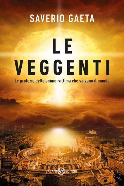 Le veggenti. Le profezie delle anime-vittima che salvano il mondo - Saverio Gaeta - copertina