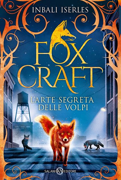 L' arte segreta delle volpi. Foxcraft. Vol. 1 - Inbali Iserles,Luca Tarenzi - ebook