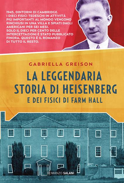 La leggendaria storia di Heisenberg e dei fisici di Farm Hall - Gabriella Greison - copertina