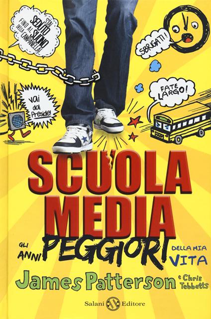 Scuola media. Gli anni peggiori della mia vita. Nuova ediz. - James Patterson,Chris Tebbetts - copertina