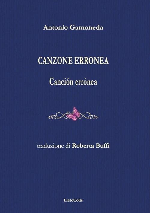 Canzone erronea. Canción errónea - Antonio Gamoneda - copertina