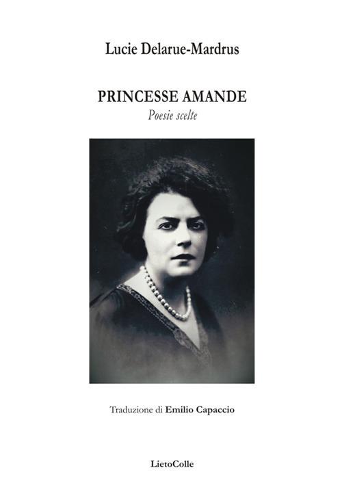 Princesse Amande. Poesie scelte - Lucie Delarue-Mardrus - copertina