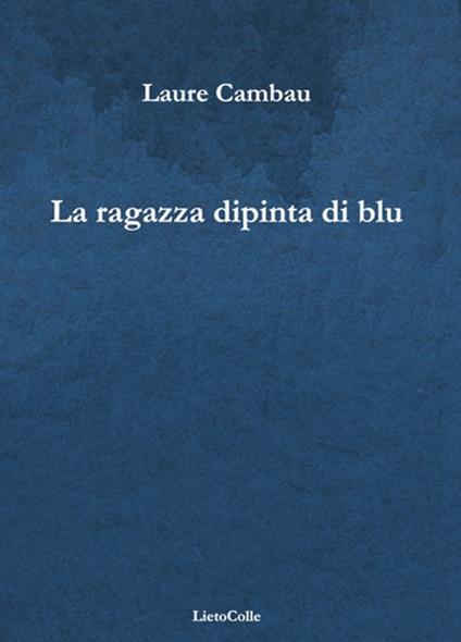 La ragazza dipinta di blu - Laure Cambau - copertina