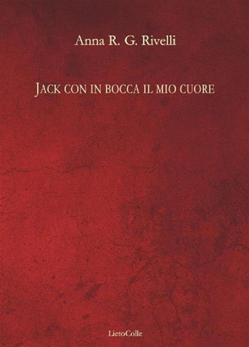 Jack con in bocca il mio cuore - Anna Rivelli - ebook