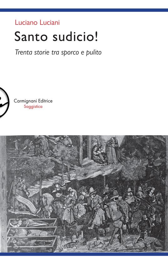 Santo sudicio! Trenta storie tra sporco e pulito - Luciano Luciani - copertina
