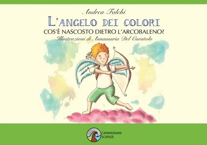 L'angelo dei colori. Cos'è nascosto dietro l'arcobaleno? - Andrea Falchi - copertina