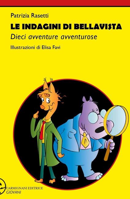 Le indagini di Bellavista. Dieci avventure avventurose - Patrizia Rasetti - copertina