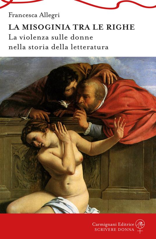 la Misoginia tra le righe. La violenza sulle donne nella storia della letteratura - Francesca Allegri - copertina