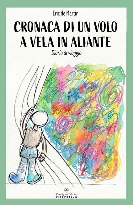 Cronaca di un volo a vela in aliante. Diario di viaggio - Eric De Martini - copertina