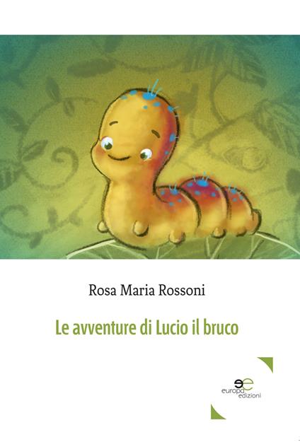 Le avventure di Lucio il bruco - Rosa Maria Rossoni - copertina