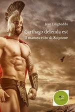 Il manoscritto di Scipione. Carthago delenda est