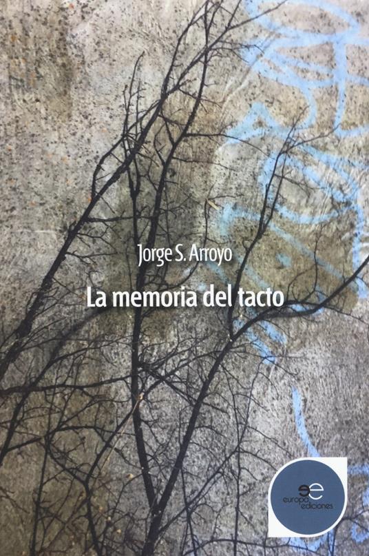 La memoria del tacto - Jorge S. Arroyo - copertina