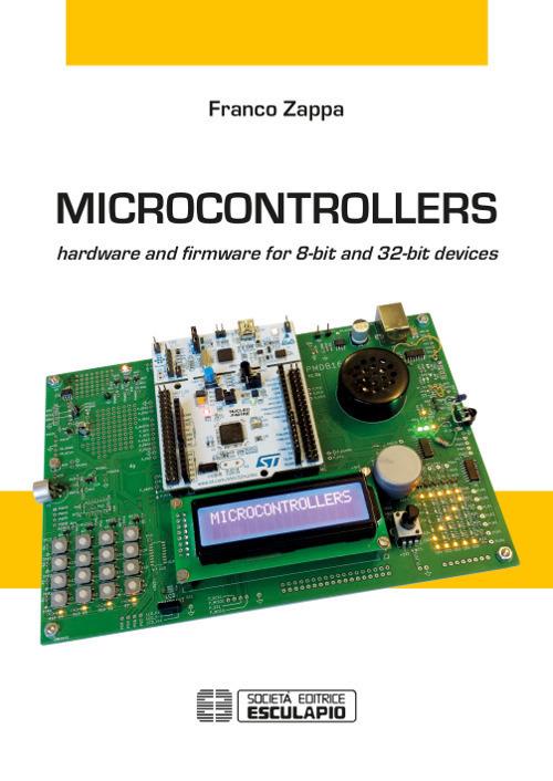 Microcontrollers. Hardware and firmware for 8-bit and 32-bit devices - Franco Zappa - copertina
