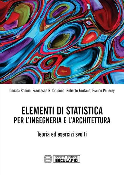 Elementi di statistica per l'ingegneria e l'architettura. Teoria ed esercizi svolti - Donata Bonino,Francesca R. Crucinio,Roberto Fontana - copertina