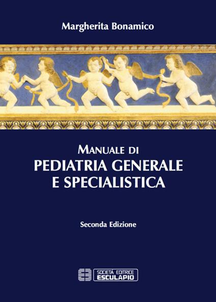 Manuale di pediatria generale e specialistica - Margherita Bonamico - copertina