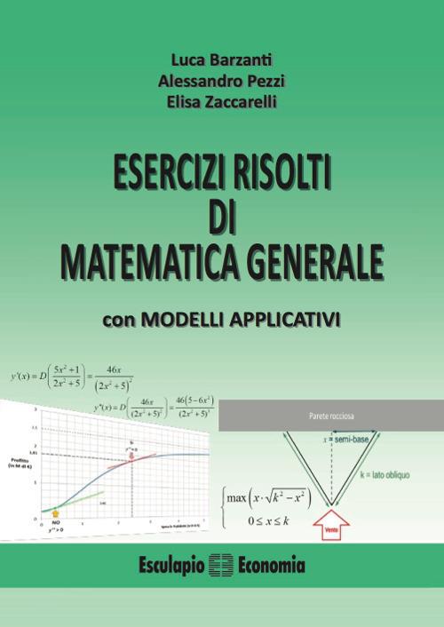 Esercizi risolti di matematica generale con modelli applicativi - Luca Barzanti,Alessandro Pezzi,Elisa Zaccarelli - copertina