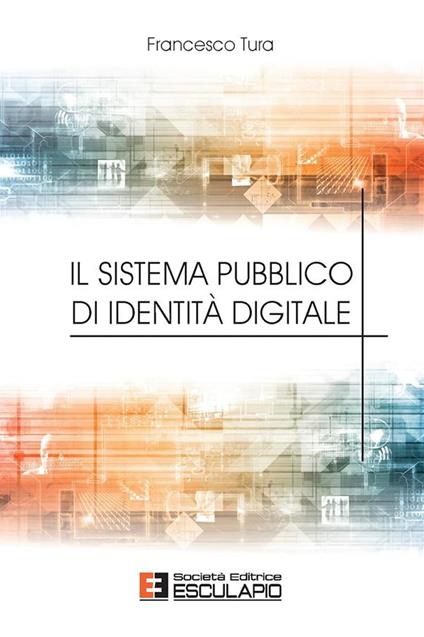 Il sistema pubblico di identità digitale - Francesco Tura - copertina
