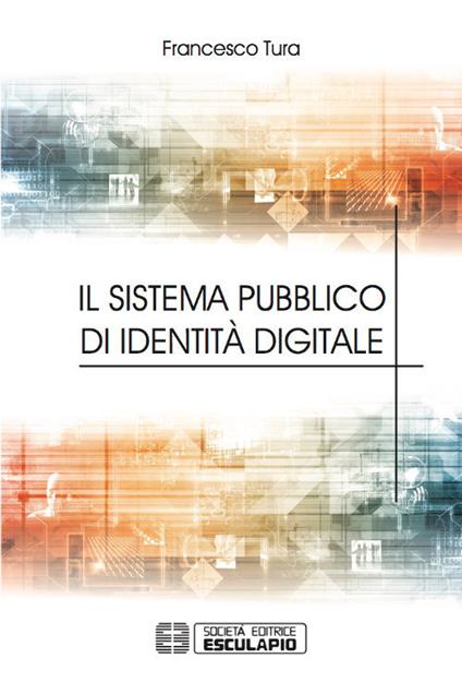 Il sistema pubblico di identità digitale - Francesco Tura - copertina