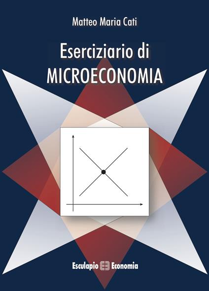 Eserciziario di microeconomia - Matteo M. Cati - copertina