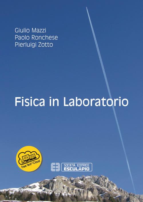 Fisica in laboratorio - Giulio Mazzi,Paolo Ronchese,Pierluigi Zotto - copertina