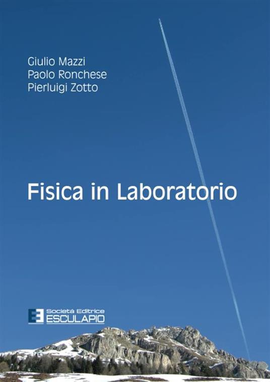 Fisica in laboratorio - Giulio Mazzi,Paolo Ronchese,Pierluigi Zotto - copertina