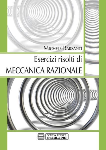 Esercizi risolti di meccanica razionale - Michele Barsanti - copertina