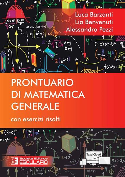 Prontuario di matematica generale. Con esercizi risolti - Luca Barzanti,Lia Benvenuti,Alessandro Pezzi - copertina