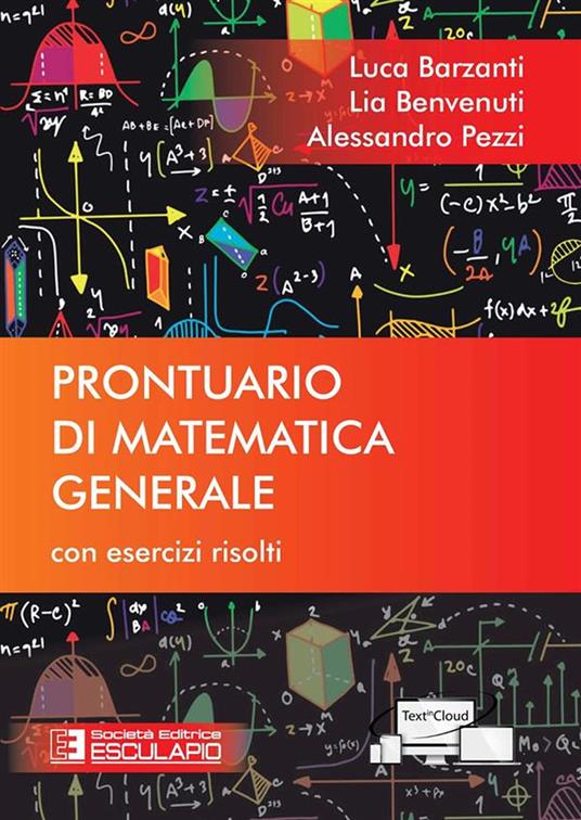 Prontuario di matematica generale. Con esercizi risolti - Luca Barzanti,Lia Benvenuti,Alessandro Pezzi - copertina