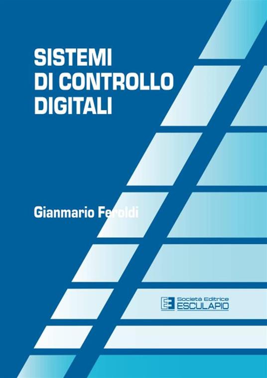 Sistemi di controllo digitali - Gianmario Feroldi - copertina