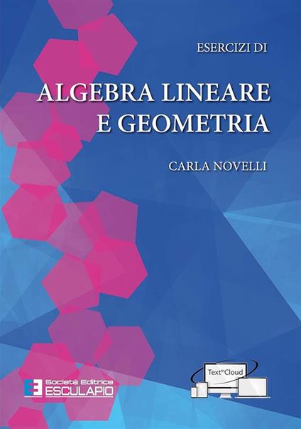Esercizi di algebra lineare e geometria - Carla Novelli - copertina