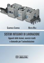 Sistemi integrati di lavorazione. Appunti dalle lezioni, esercizi risolti e domande per l'autovalutazione