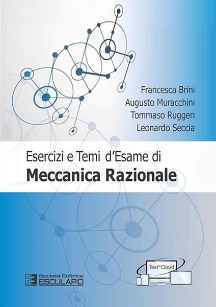 Esercizi e temi d'esame di meccanica razionale. Con espansione online - Francesca Brini,Augusto Muracchini,Tommaso Ruggeri - copertina