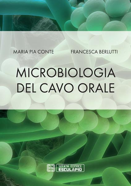 Microbiologia del cavo orale - Maria Pia Conte,Francesca Berlutti - copertina