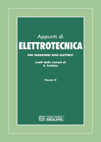 Appunti di elettrotecnica. Per ingegneri non elettrici. Vol. 2 - Saverio Cristina - copertina