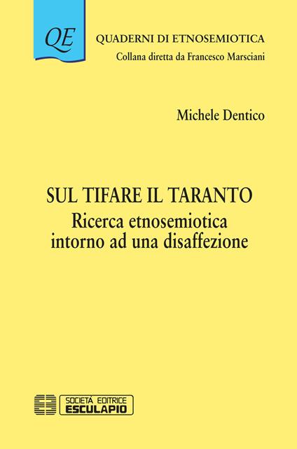 Sul tifare il Taranto. Ricerca etnosemiotica intorno a una disaffezione - Michele Dentico - copertina